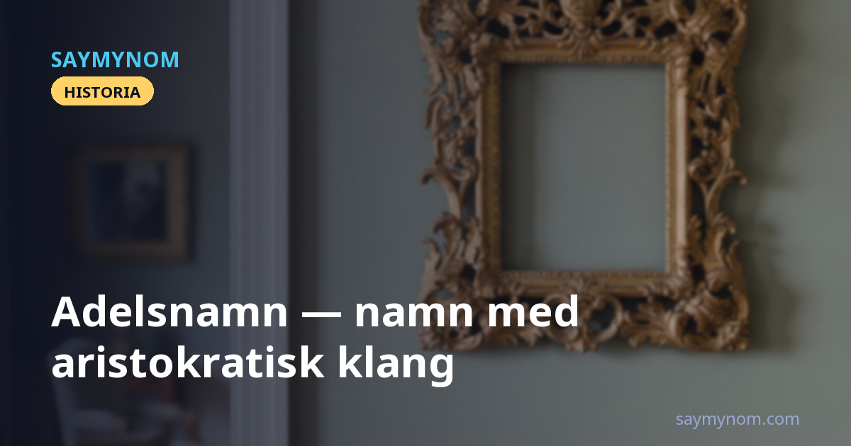 Adelsnamn — namn med aristokratisk klang