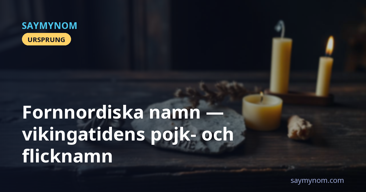 Fornnordiska namn — vikingatidens pojk- och flicknamn