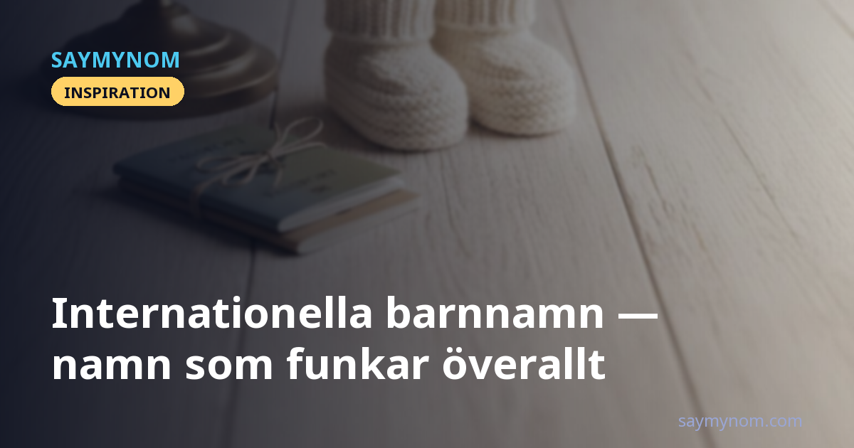 Internationella barnnamn: namn som funkar överallt