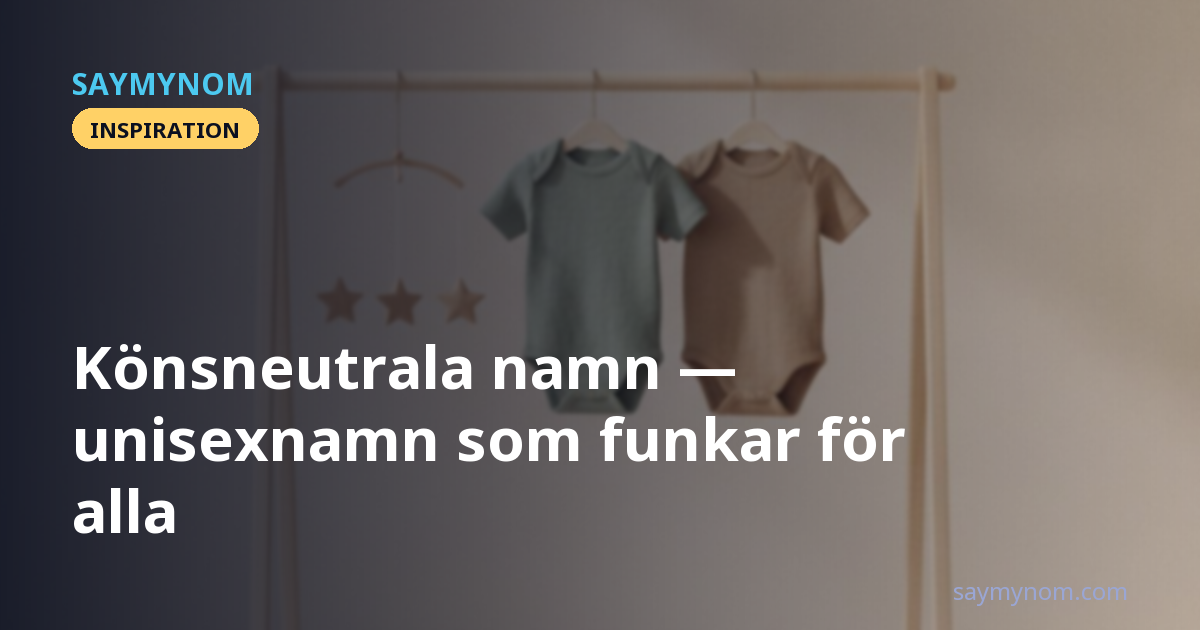 Könsneutrala namn: unisexnamn som funkar för alla