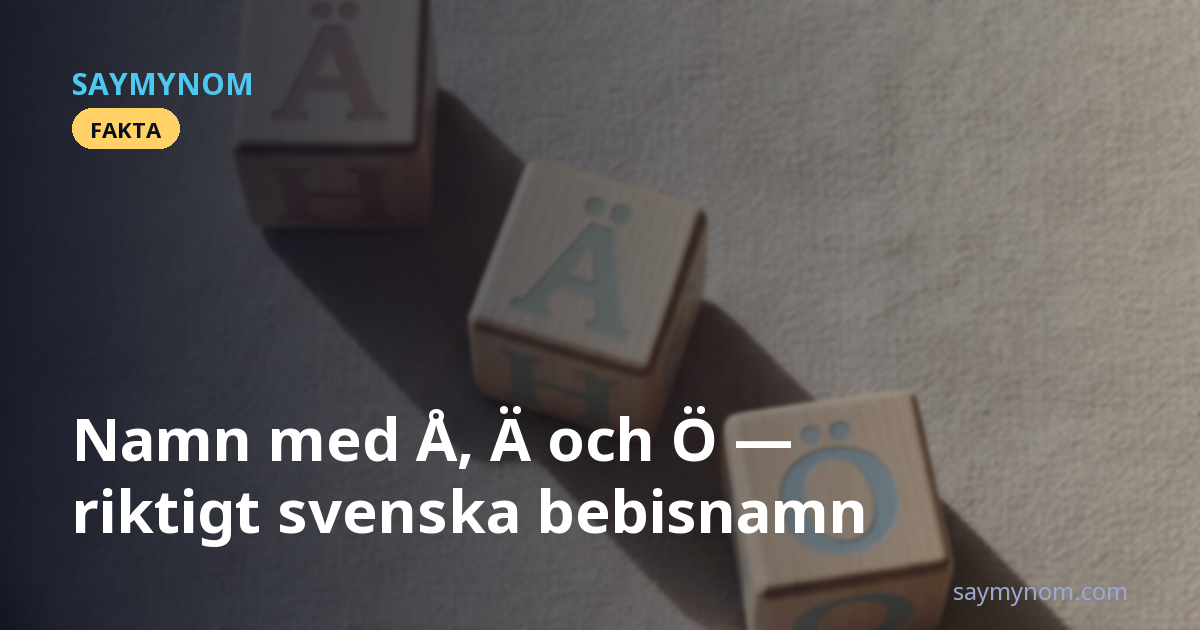 Namn med Å, Ä och Ö — riktigt svenska bebisnamn