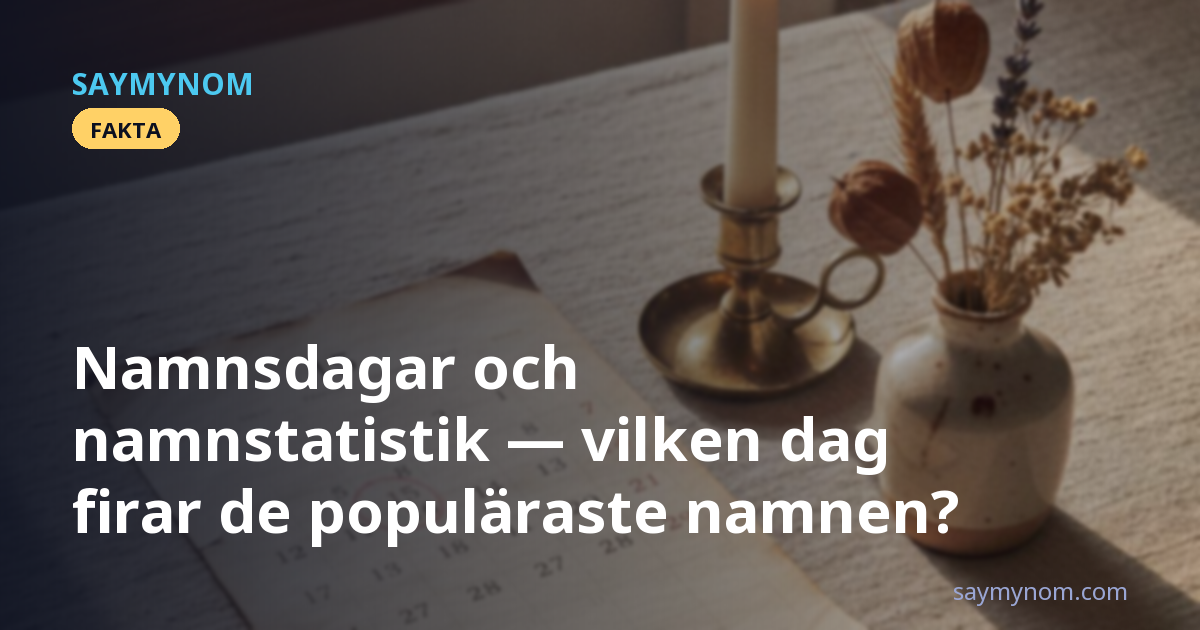 Namnsdagar och namnstatistik: vilken dag firar de populäraste namnen?