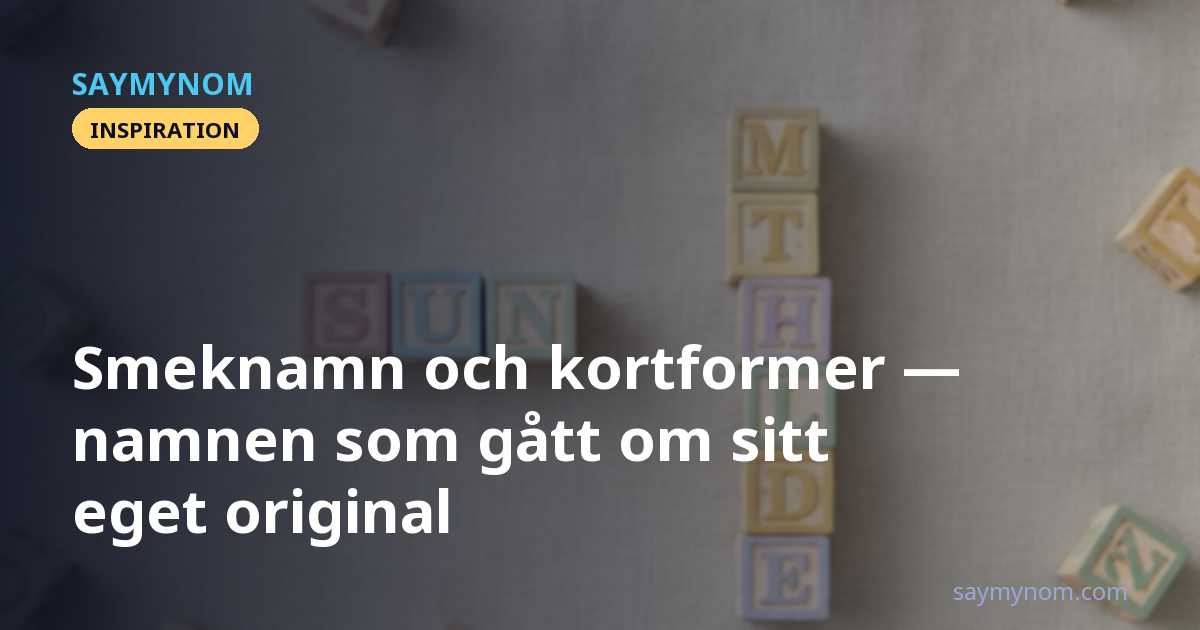 Smeknamn och kortformer: namnen som gått om sitt eget original